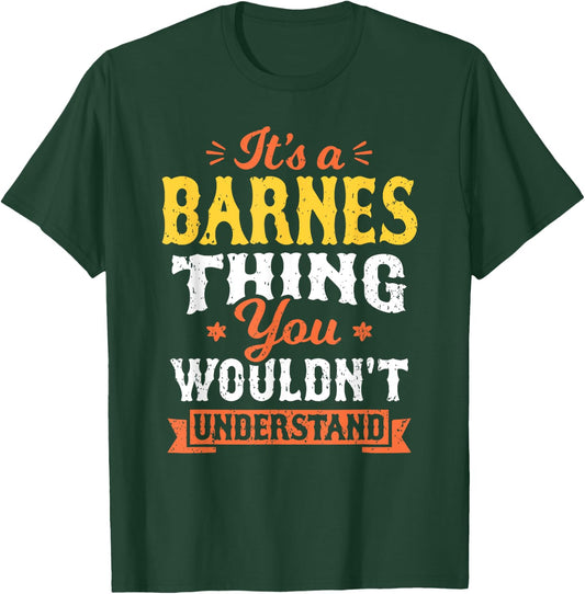 It's A Barnes Thing You Wouldnt Understand Last Name Surname T-Shirt - T-Shirt | Forest