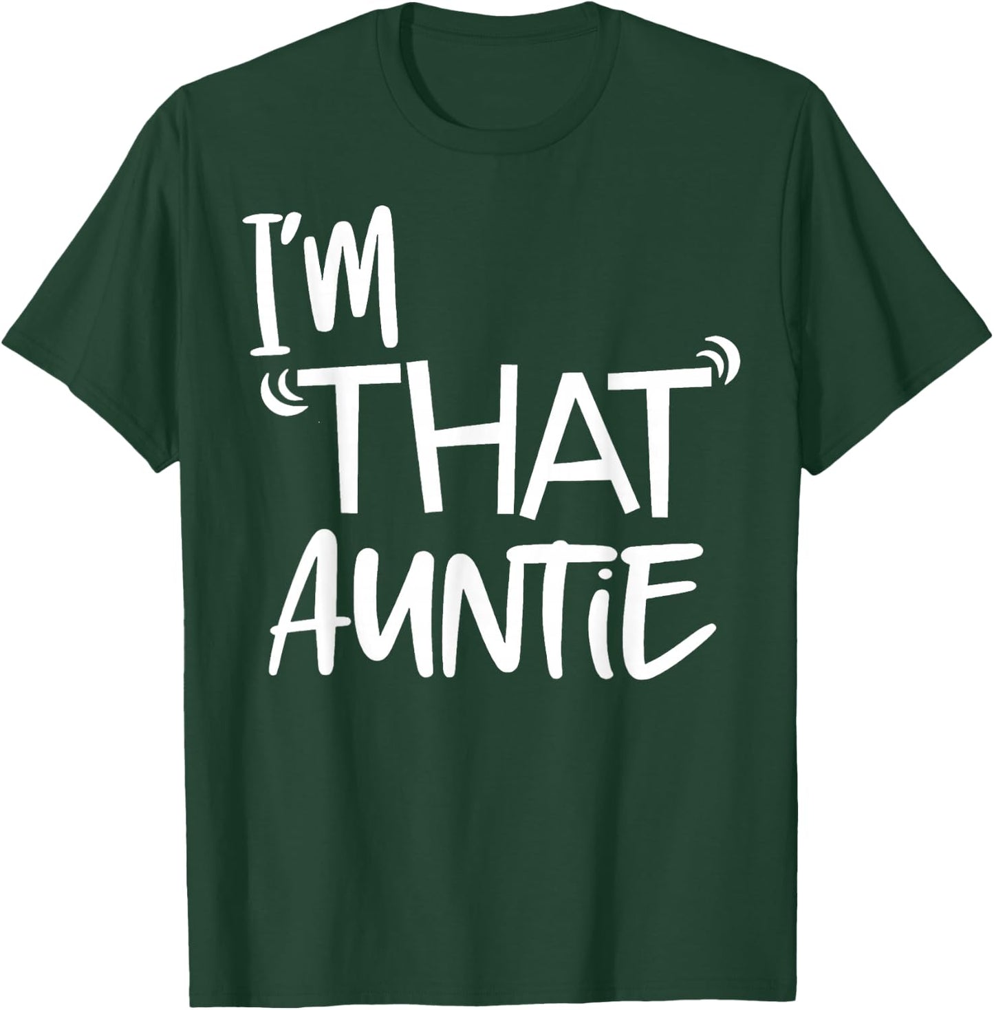 I'm That Auntie Funny Best Aunt T-Shirt - T-Shirt | Forest