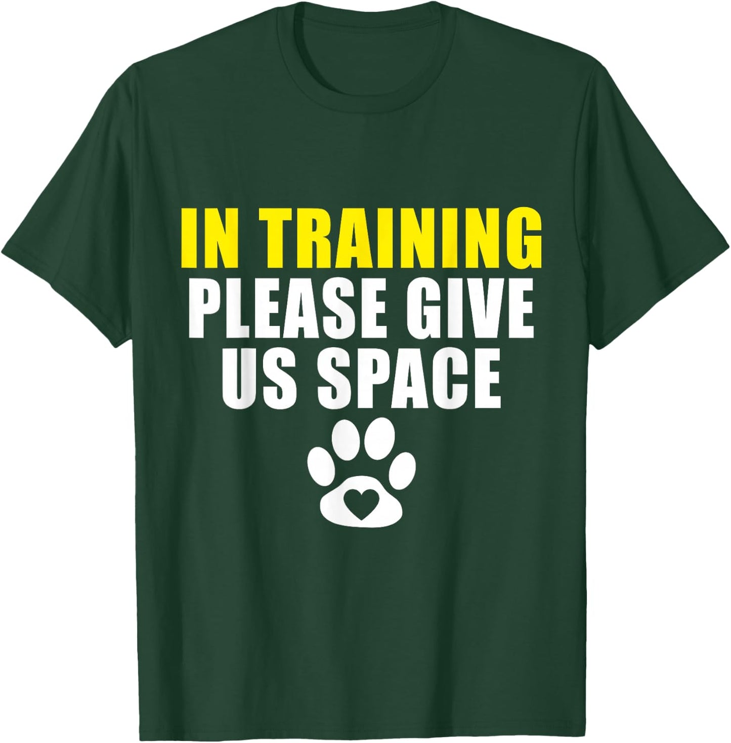 In Training Please Give Us Space Dog Training Dog Trainer T-Shirt - T-Shirt | Forest