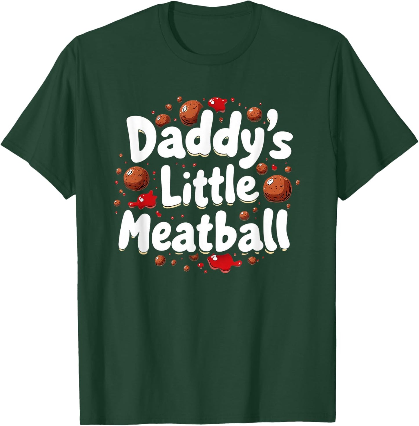 Daddy`s Little Meatball T-Shirt - T-Shirt | Forest