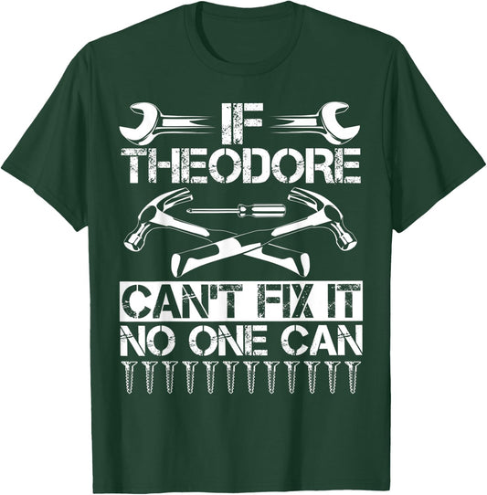 THEODORE Fix It Funny Birthday Personalized Name Dad Gift T-Shirt - T-Shirt | Forest