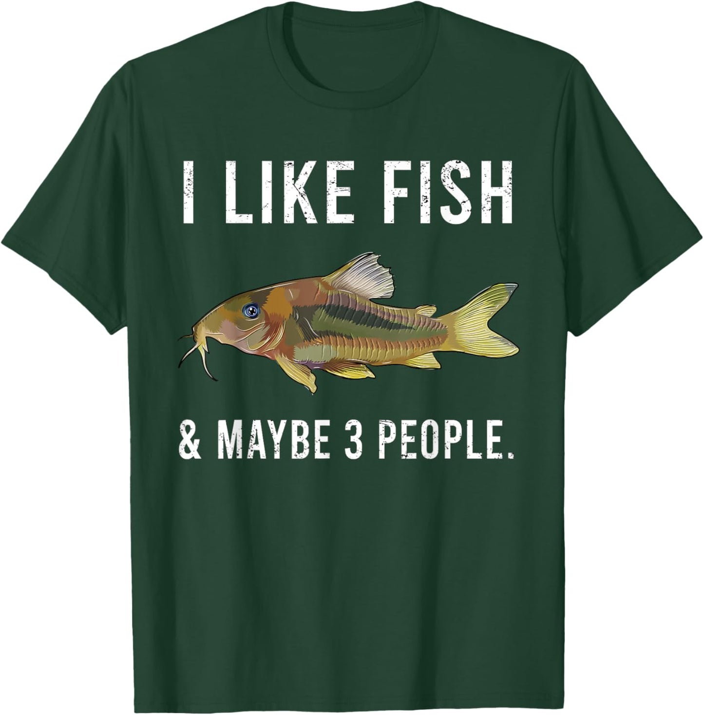 Funny I Like Corydoras Catfish Fish And Maybe 3 People T-Shirt - T-Shirt | Forest