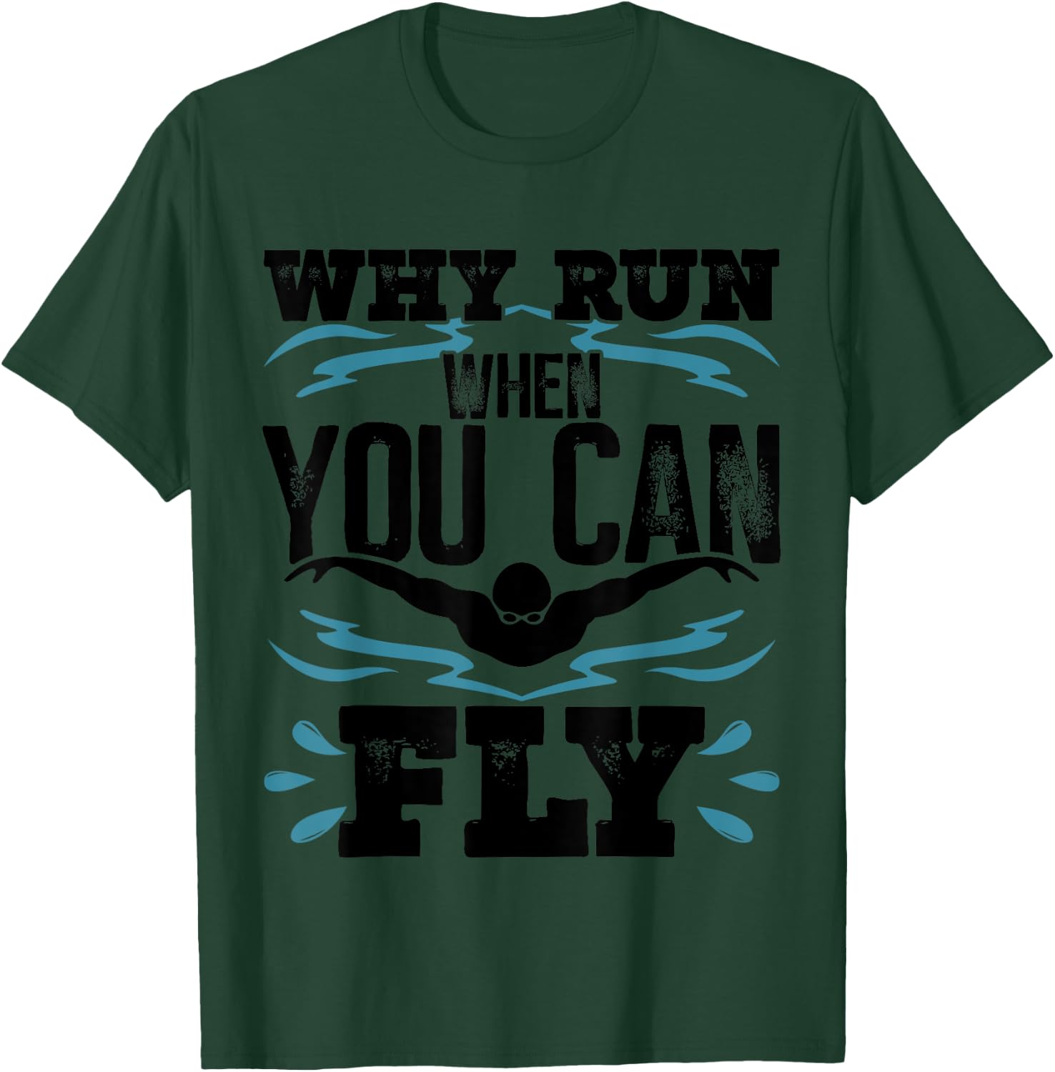 Funny Swimming Butterfly Swimmer Why Run When You Can Fly T-Shirt - T-Shirt | Forest