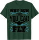 Funny Swimming Butterfly Swimmer Why Run When You Can Fly T-Shirt - T-Shirt | Forest