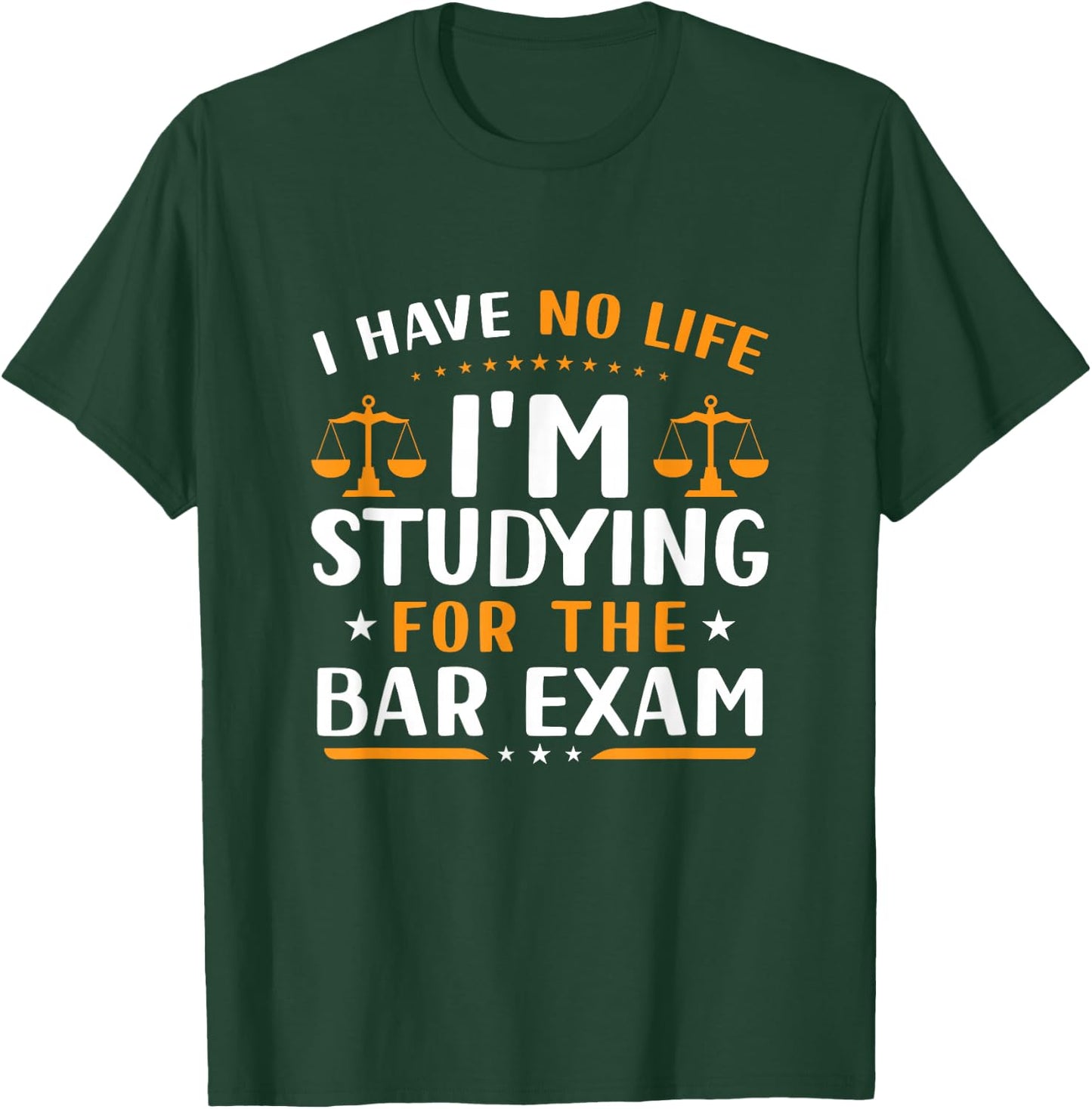 Funny I Have No Life I'm Studying For The Bar Exam Lawyer T-Shirt - T-Shirt | Forest
