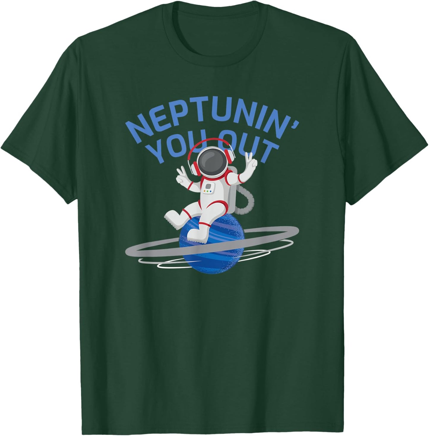 Funny Planet Neptune Meme Tune You Out Cool Spaceman T-Shirt - T-Shirt | Forest
