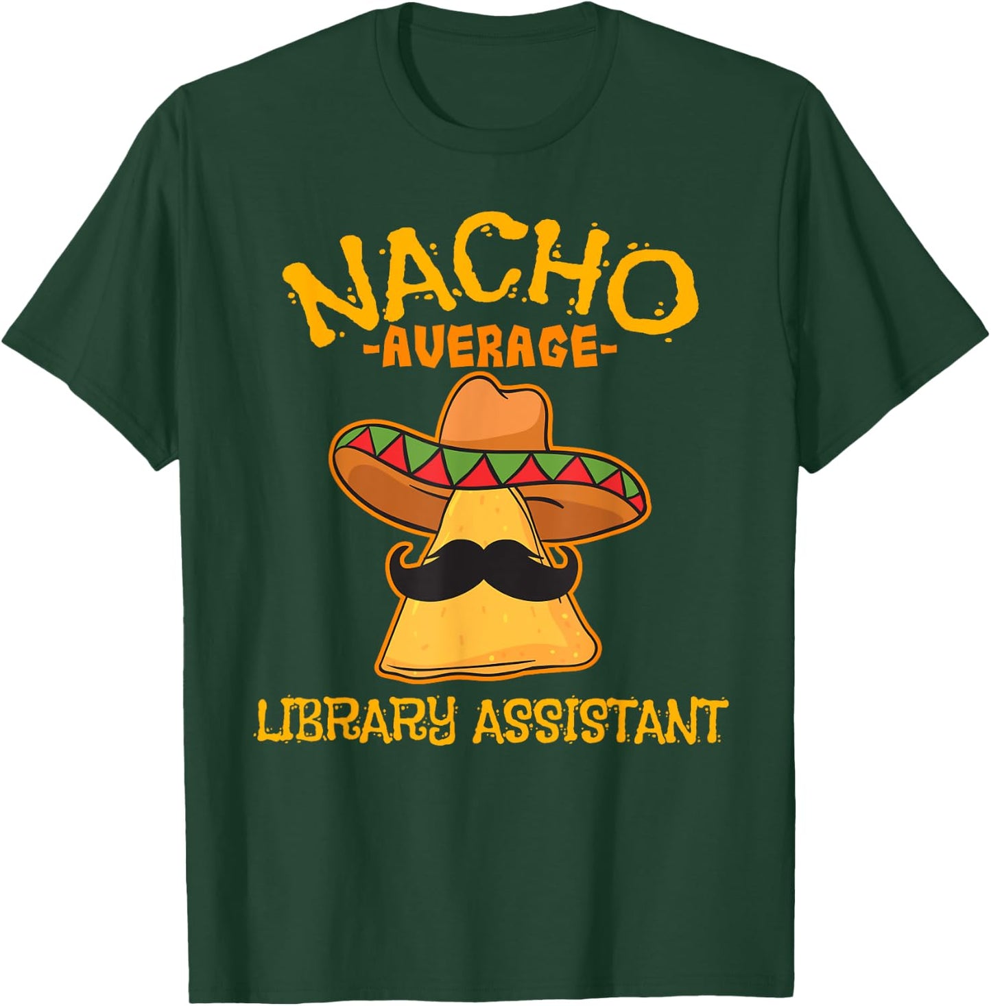 Nacho Average Library Assistant Cinco De Mayo Fiesta T-Shirt - T-Shirt | Forest