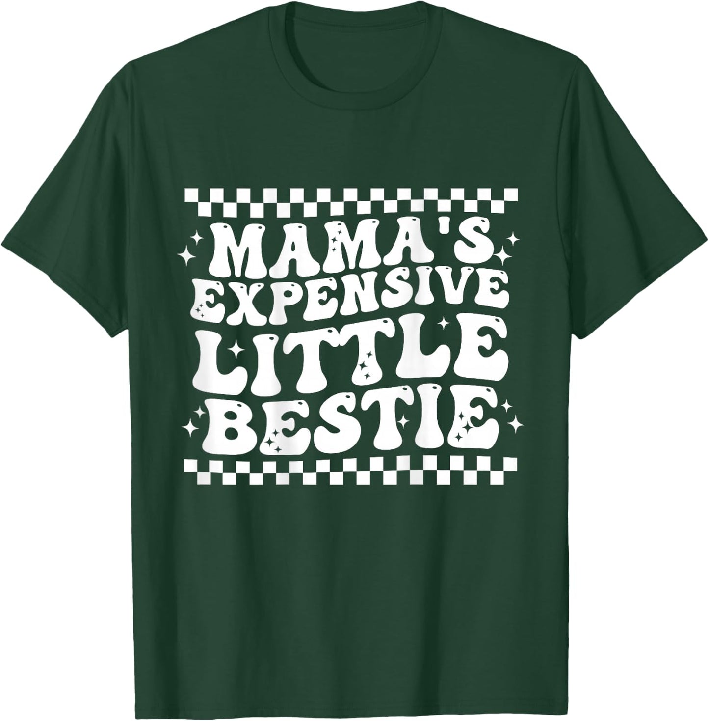 Mama's Expensive Little Bestie T-Shirt - T-Shirt | Forest