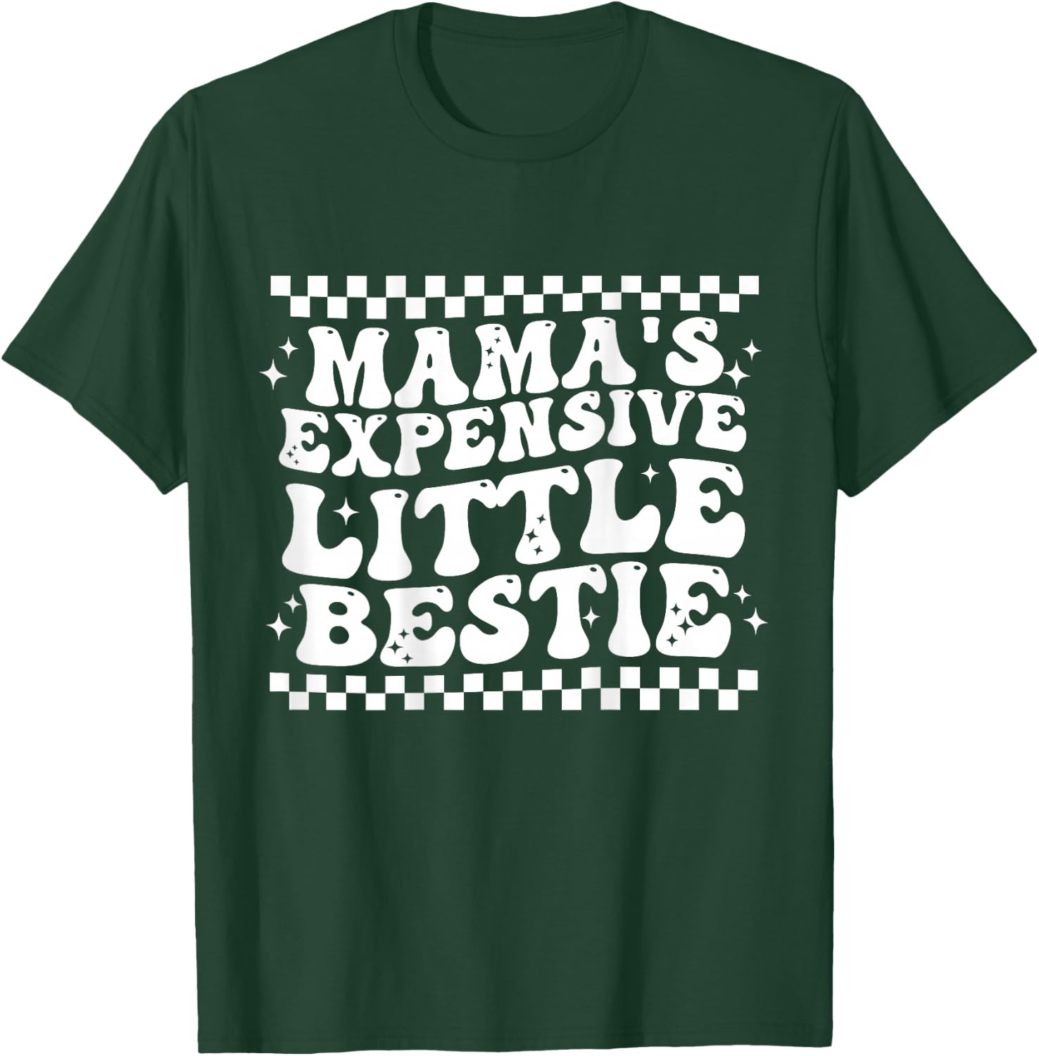 Mama's Expensive Little Bestie T-Shirt - T-Shirt | Forest