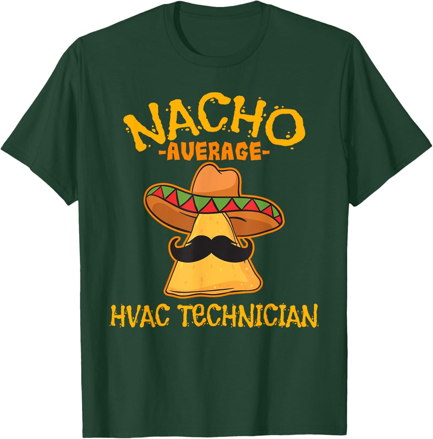 Nacho Average HVAC Technician Cinco de Mayo Fiesta T-Shirt - T-Shirt | Forest