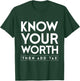 Know your value and then add tax. T-Shirt - T-Shirt | Forest