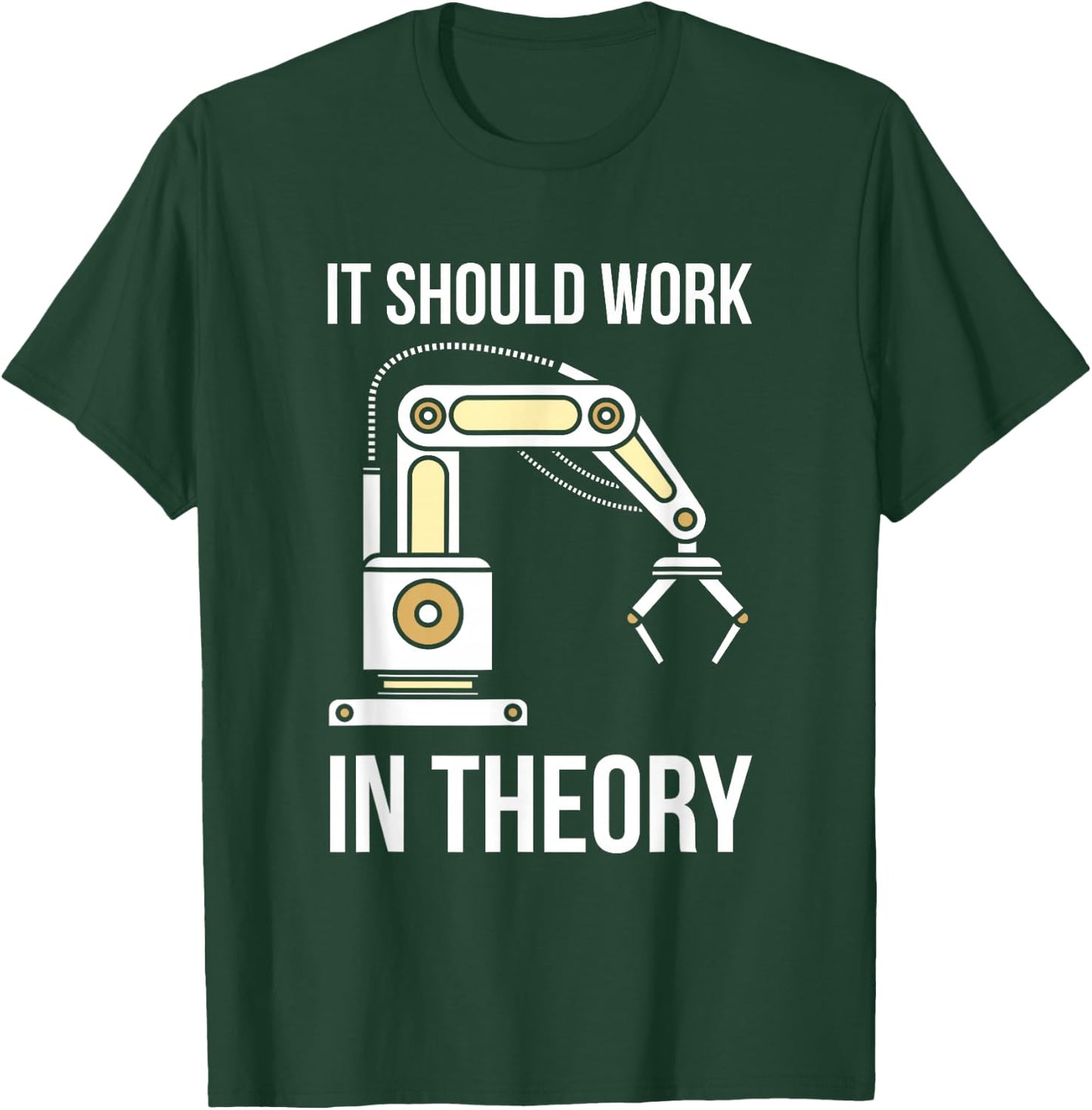 It Should Work In Theory I Robotics Engineering T-Shirt - T-Shirt | Forest