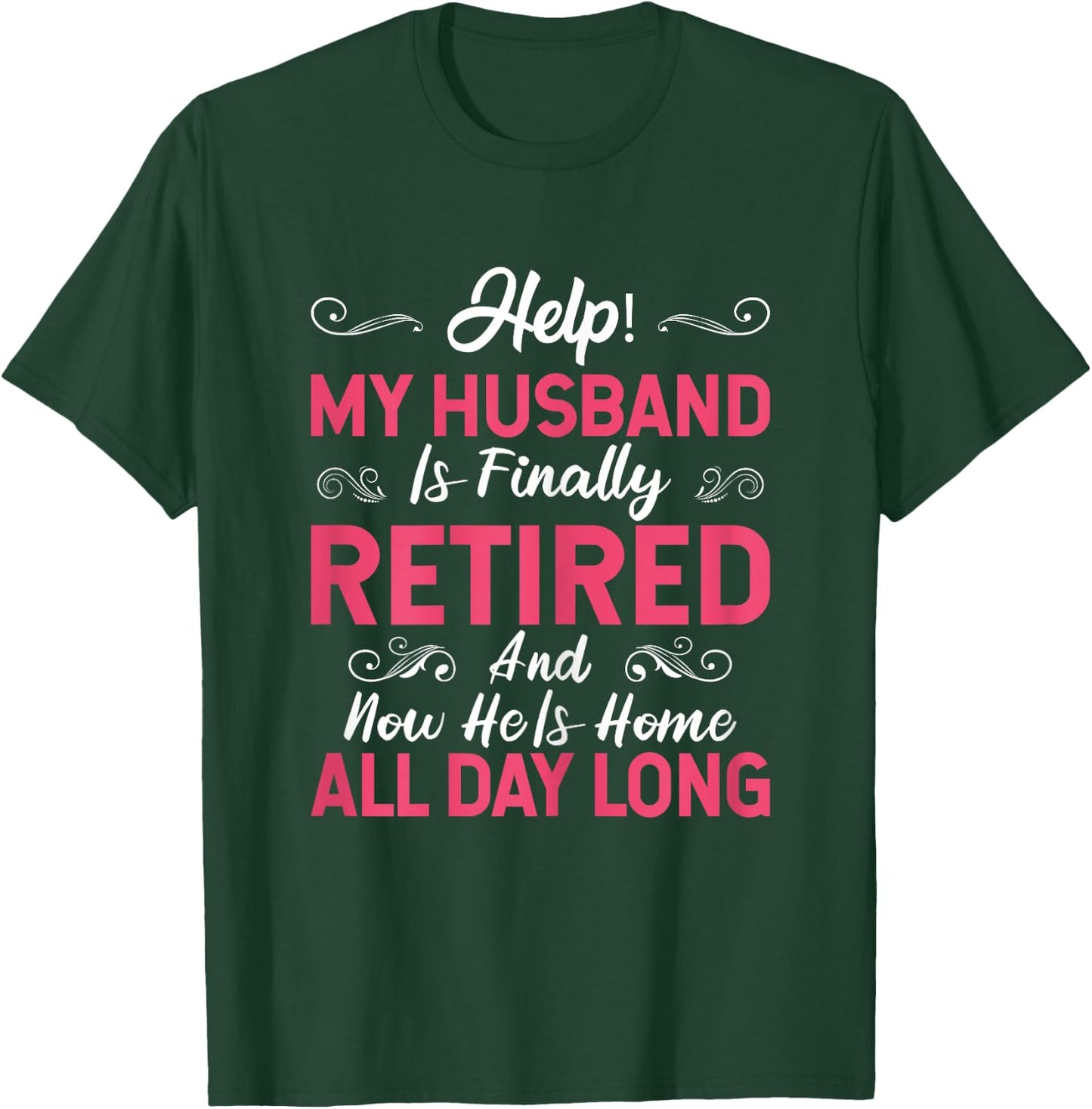 Funny My Husband Is Finally Retired Retirement For Wife T-Shirt - T-Shirt | Forest