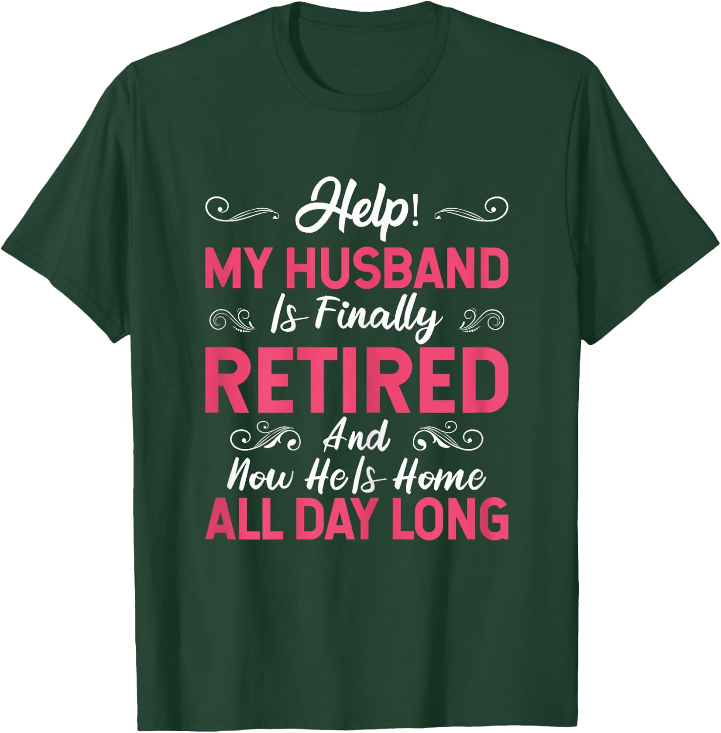 Funny My Husband Is Finally Retired Retirement For Wife T-Shirt - T-Shirt | Forest