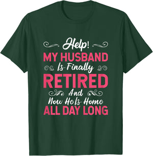 Funny My Husband Is Finally Retired Retirement For Wife T-Shirt - T-Shirt | Forest