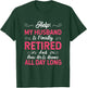 Funny My Husband Is Finally Retired Retirement For Wife T-Shirt - T-Shirt | Forest