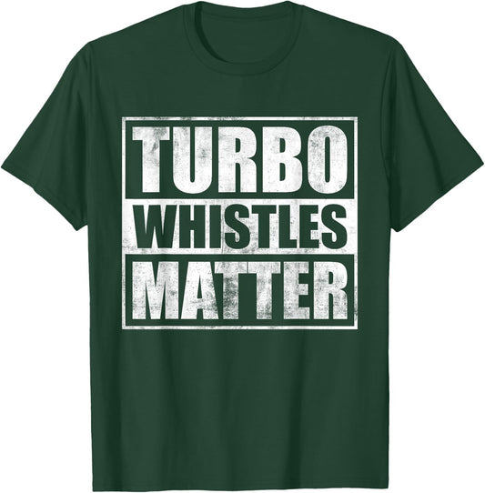 Funny Turbo Whistles Matter Car Enthusiast Racing Drifting T-Shirt - T-Shirt | Forest