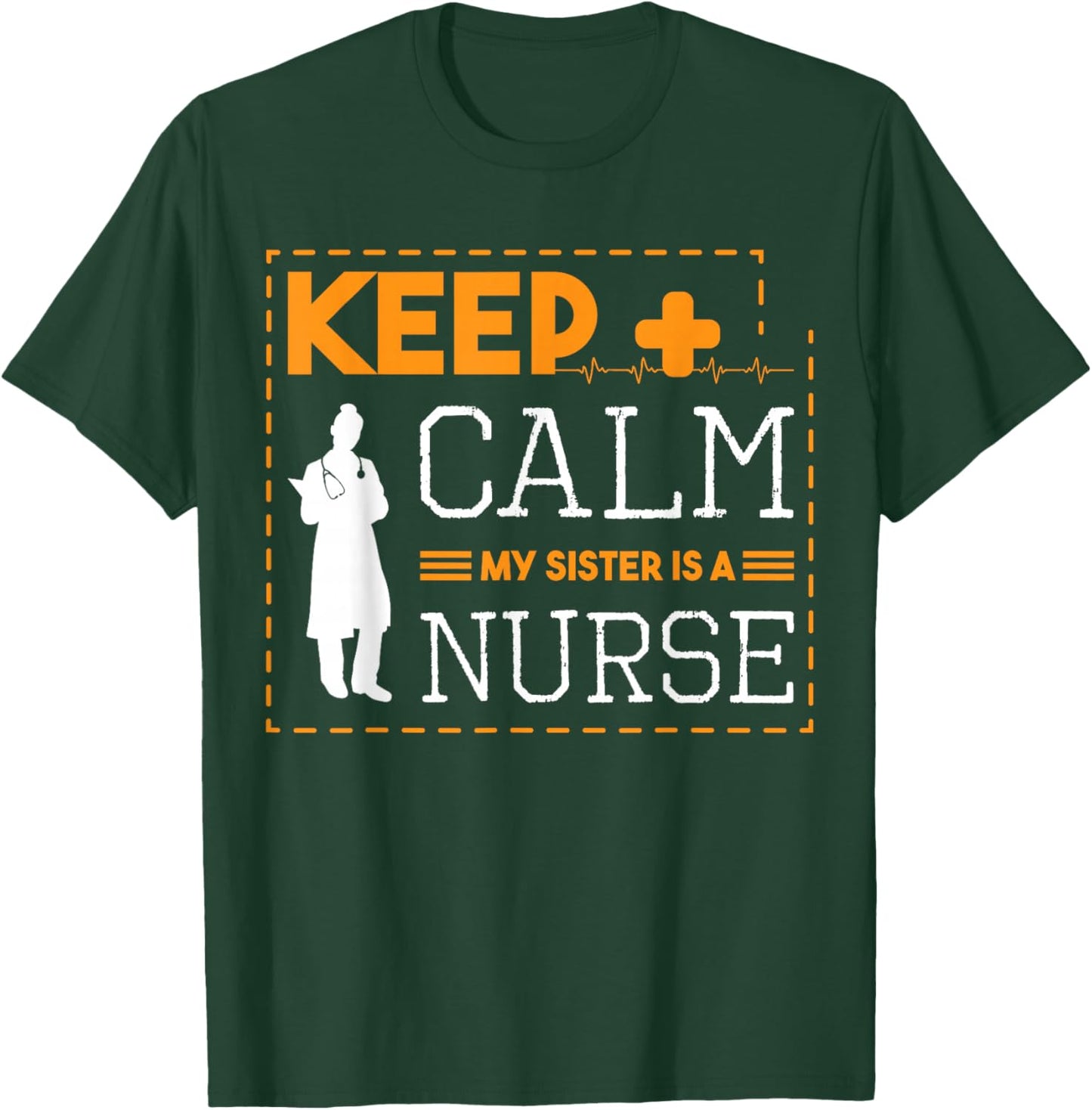 Keep Calm My Sister Is A Nurse Stethoscope Nursing Student T-Shirt - T-Shirt | Forest