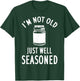 I'm Not Old Just Well Seasoned Spice T-Shirt - T-Shirt | Forest