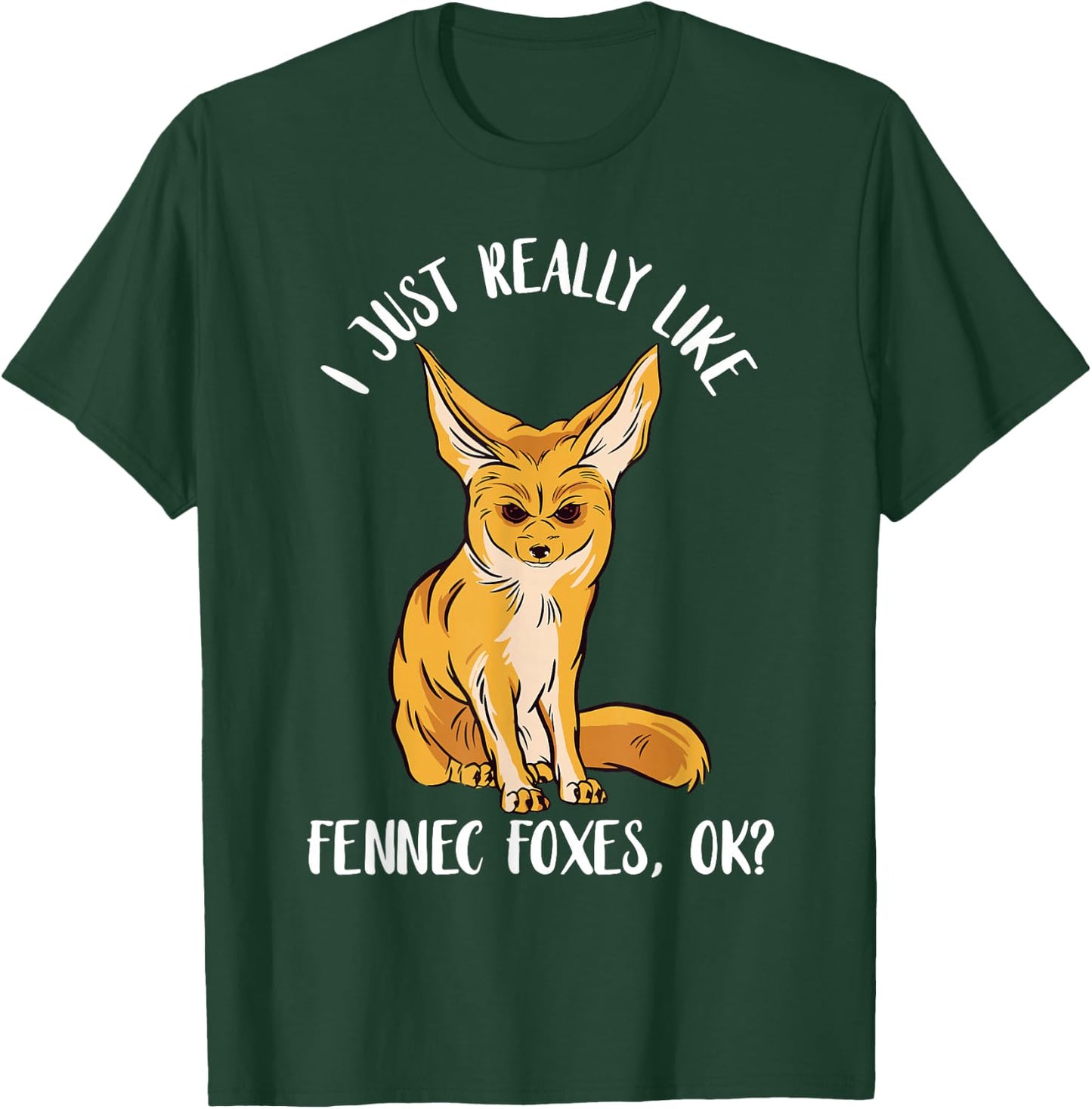 Annoyed Fennec Fox I Just Really Like Ears Desert Animal T-Shirt - T-Shirt | Forest