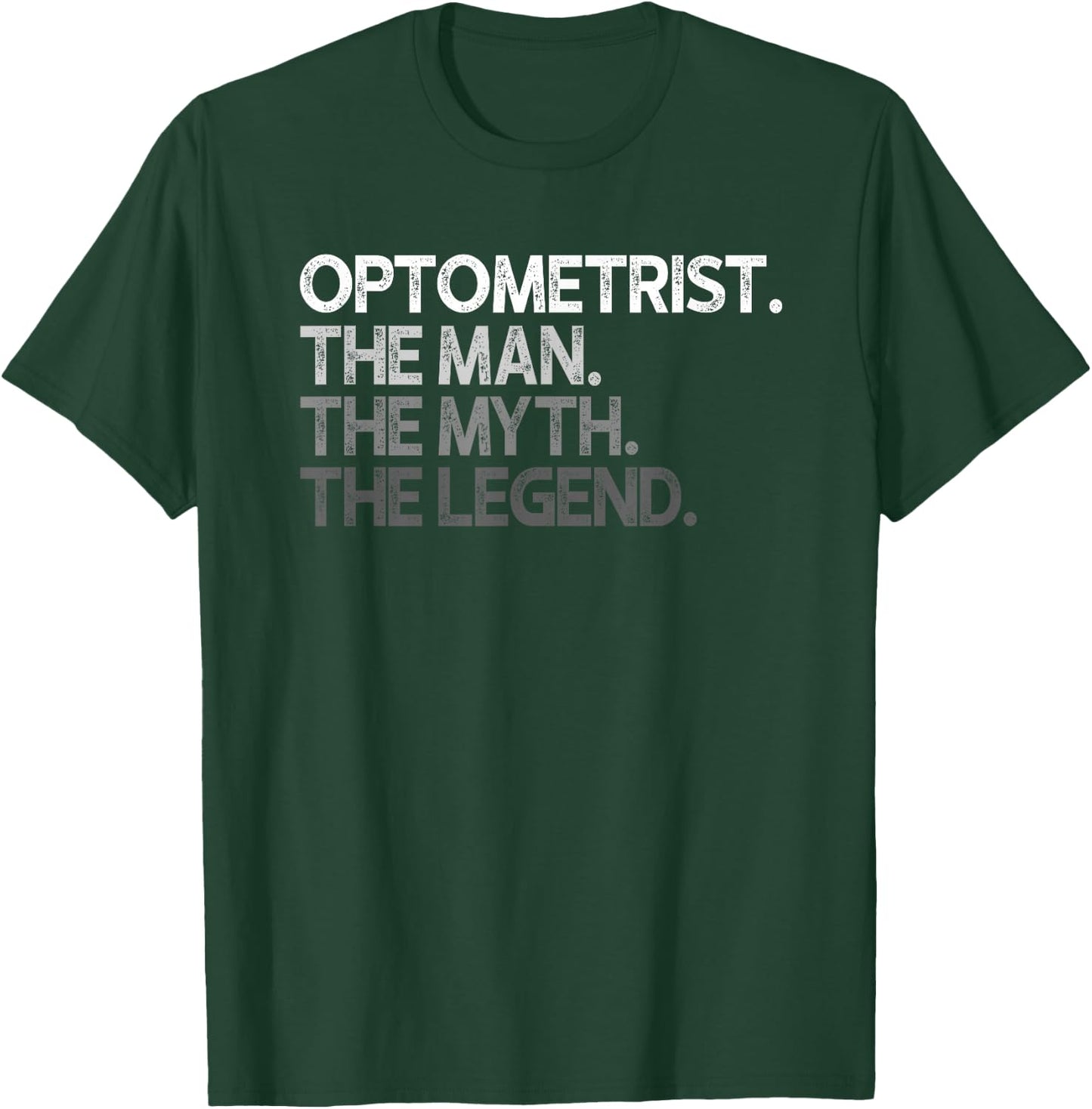 Optometrist Eye Doctor Man The Myth Legend Design T-Shirt - T-Shirt | Forest