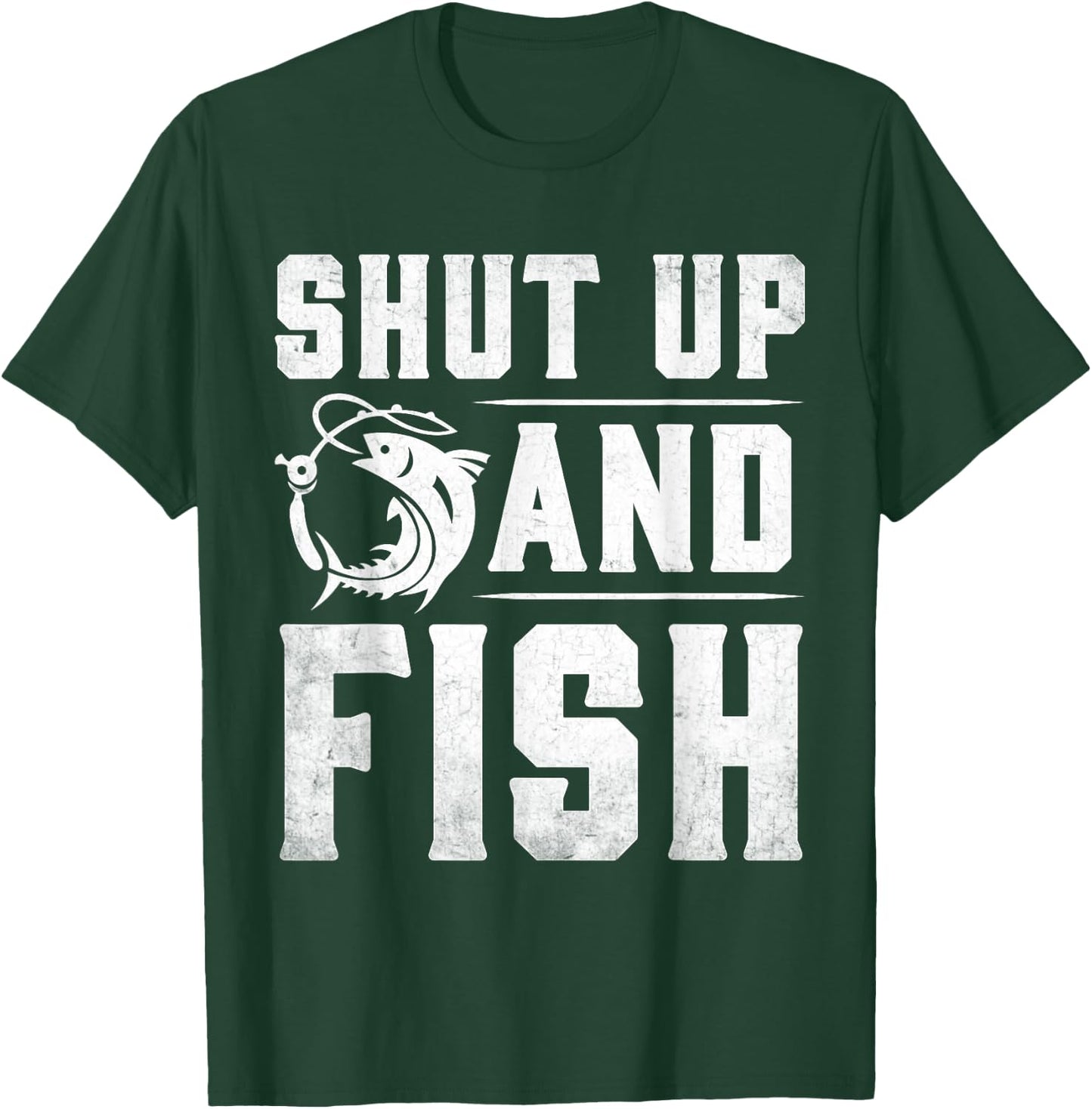 Shut Up And Fish Funny Bass Fishing Fisherman T-Shirt - T-Shirt | Forest