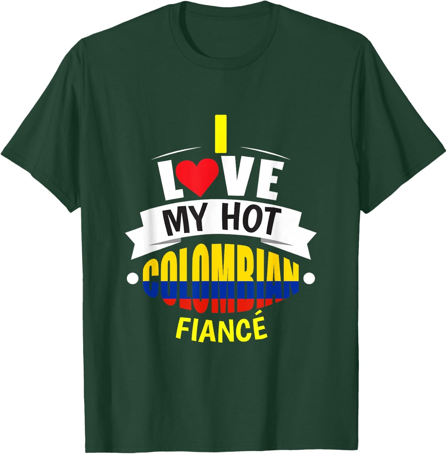 Cute I Love My Hot Colombian Fiance Colombia Gift T-Shirt - T-Shirt | Forest