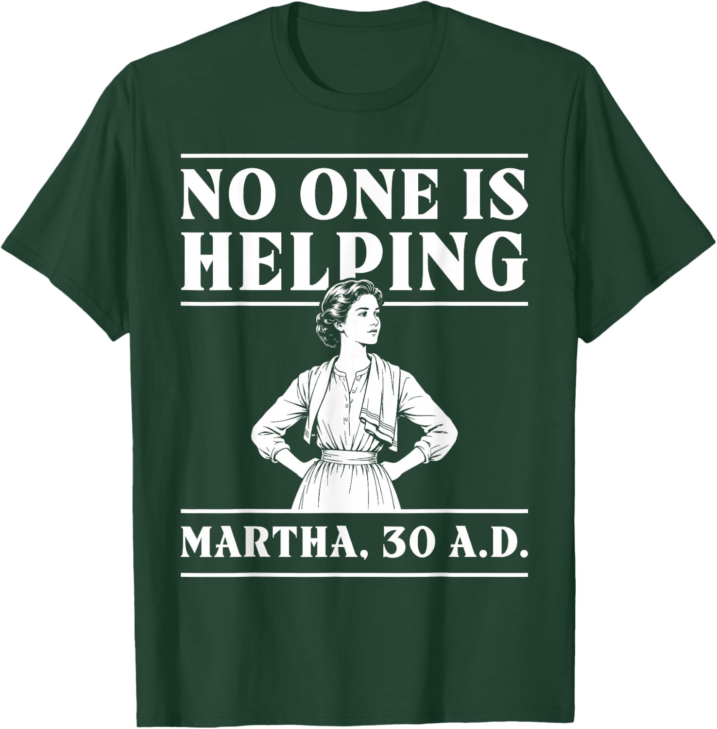 Retro No One is Helping Martha 30 AD Funny Christian Sarcasm T-Shirt - T-Shirt | Forest
