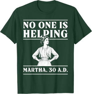Retro No One is Helping Martha 30 AD Funny Christian Sarcasm T-Shirt - T-Shirt | Forest