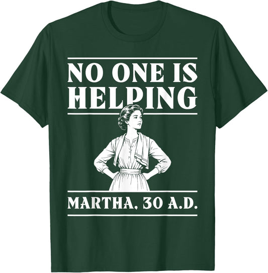 Retro No One is Helping Martha 30 AD Funny Christian Sarcasm T-Shirt - T-Shirt | Forest