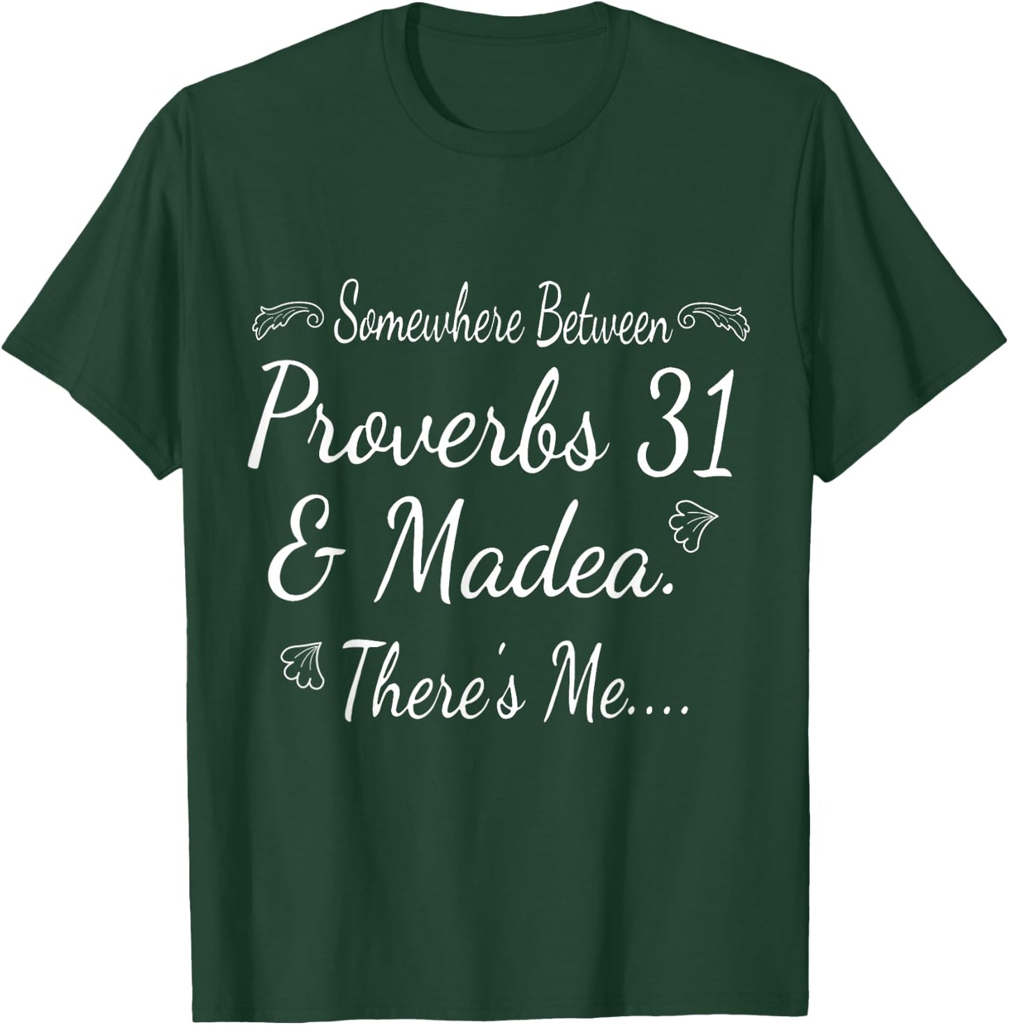 Somewhere Between - Proverbs 31 And Madea There's Me... T-Shirt - T-Shirt | Forest