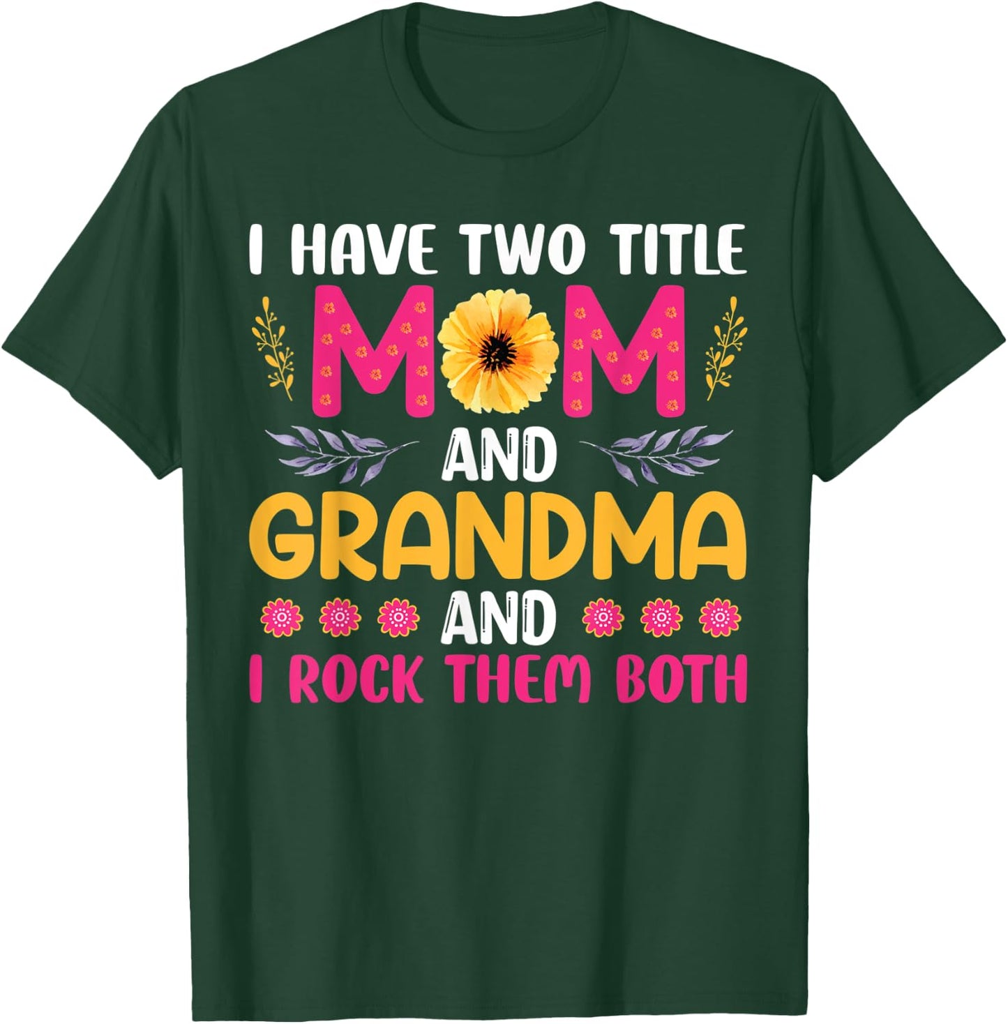 I Have Two Titles Mom Grandma And I Rock Them Mother's Day T-Shirt - T-Shirt | Forest