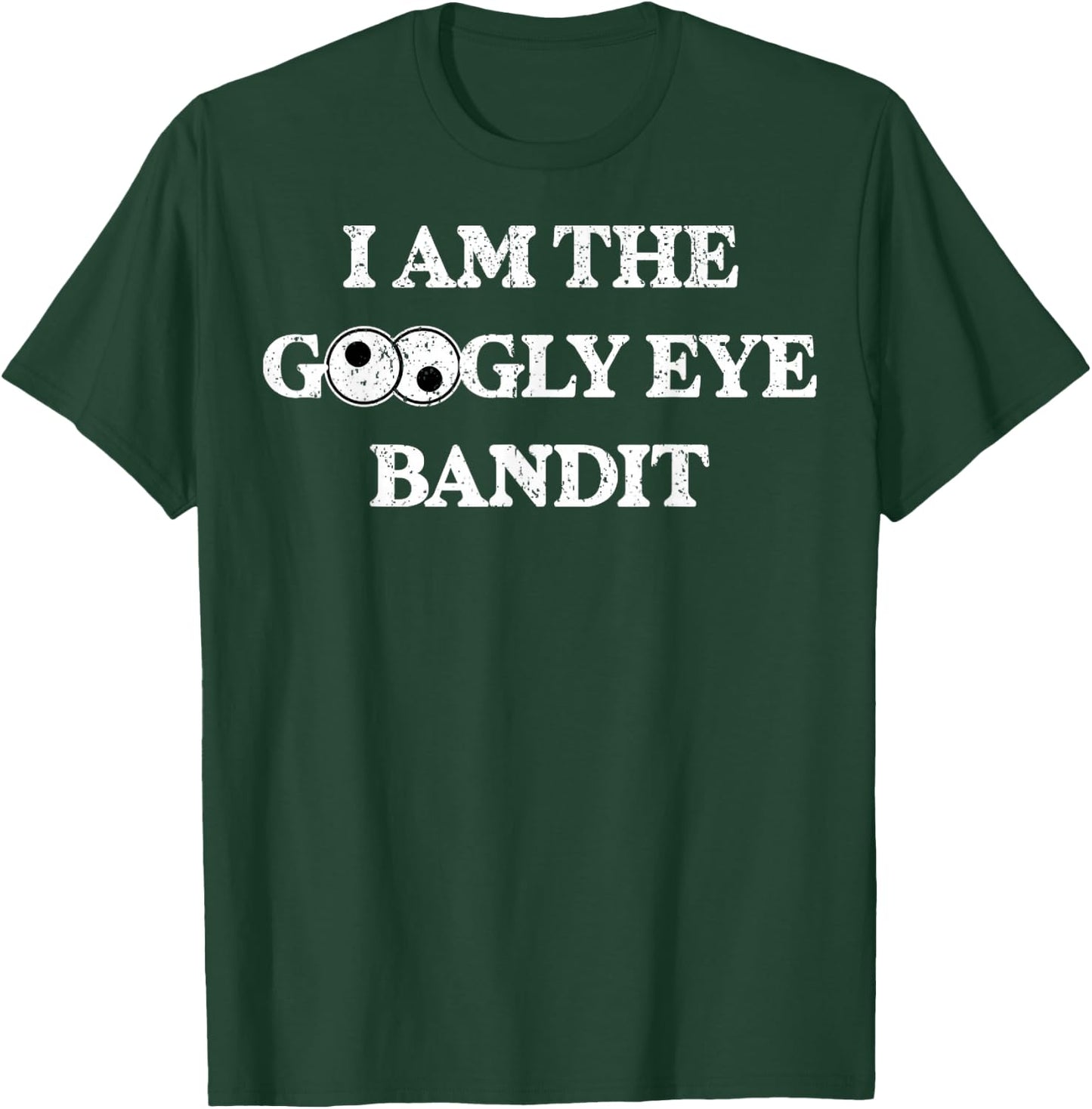 Vintage I Am The Googly Eye Bandit 1 T-Shirt - T-Shirt | Forest