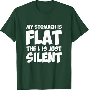 Funny My Stomach Is Flat The L Is Just Silent Apparel T-Shirt - T-Shirt | Forest