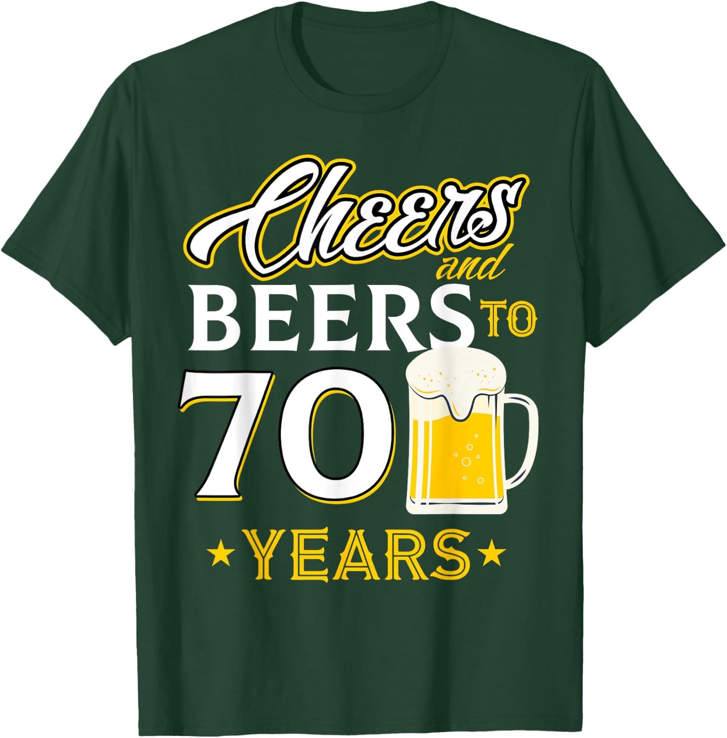 Cheers and Beers To 70 Years - Seventy Years Old Birthday T-Shirt - T-Shirt | Forest