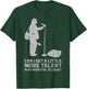 Audio/Sound Engineer/Mixer - More Talent In Monitor T-Shirt - T-Shirt | Forest