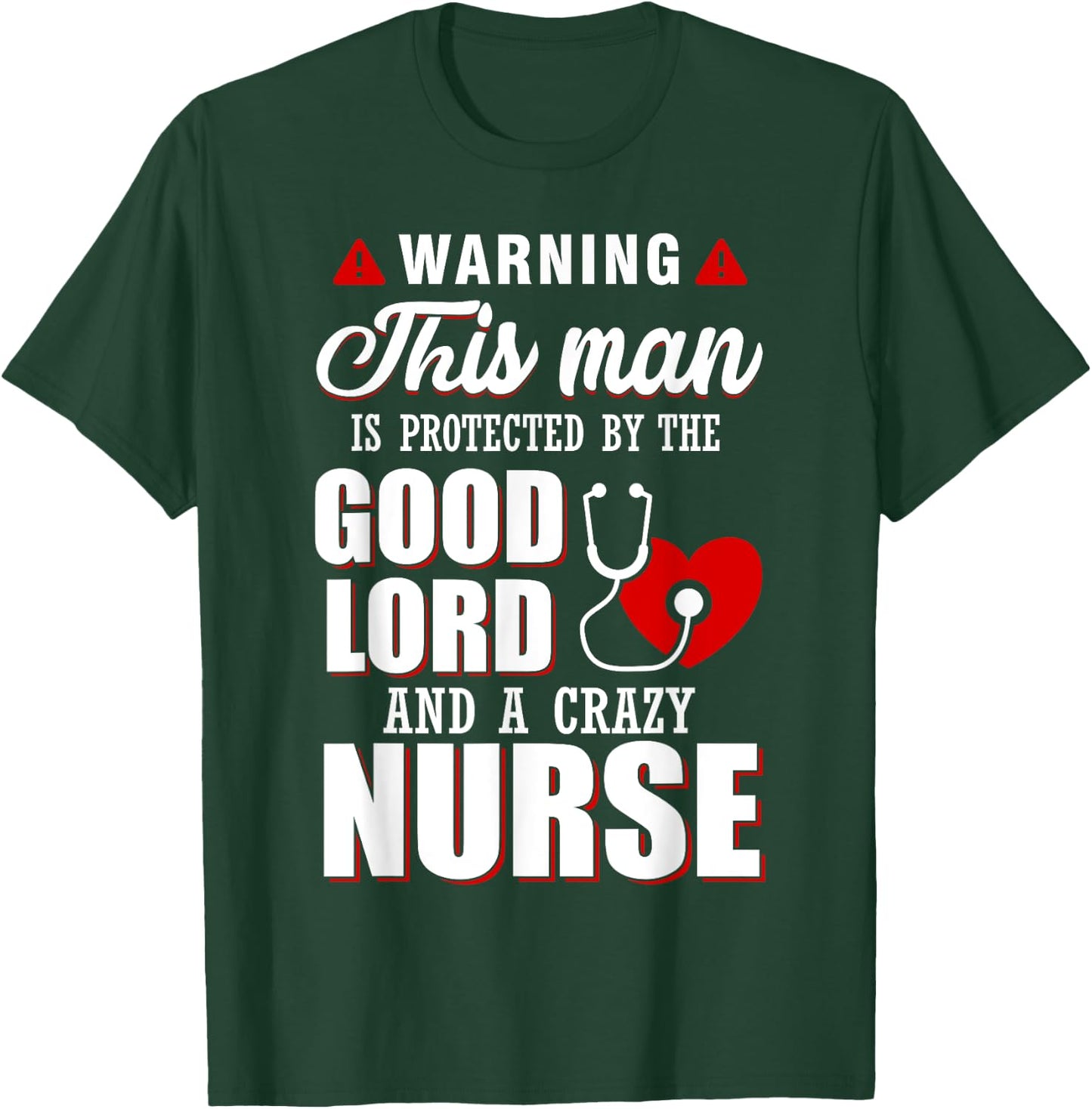 Warning This Man Is Protected By The Good Lord A Crazy Nurse T-Shirt - T-Shirt | Forest