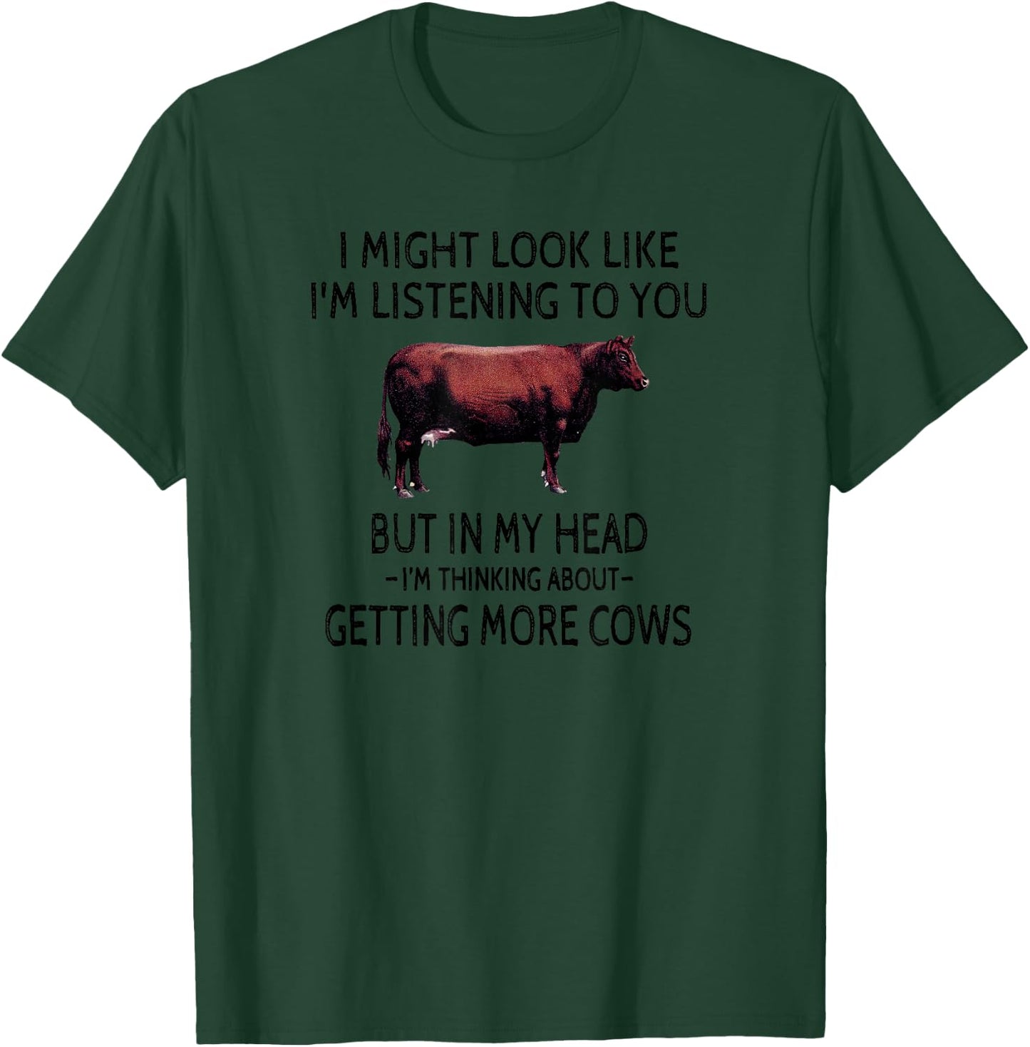 I Might Look Like I'm Listening Funny Cow Cattle Ranching T-Shirt - T-Shirt | Forest