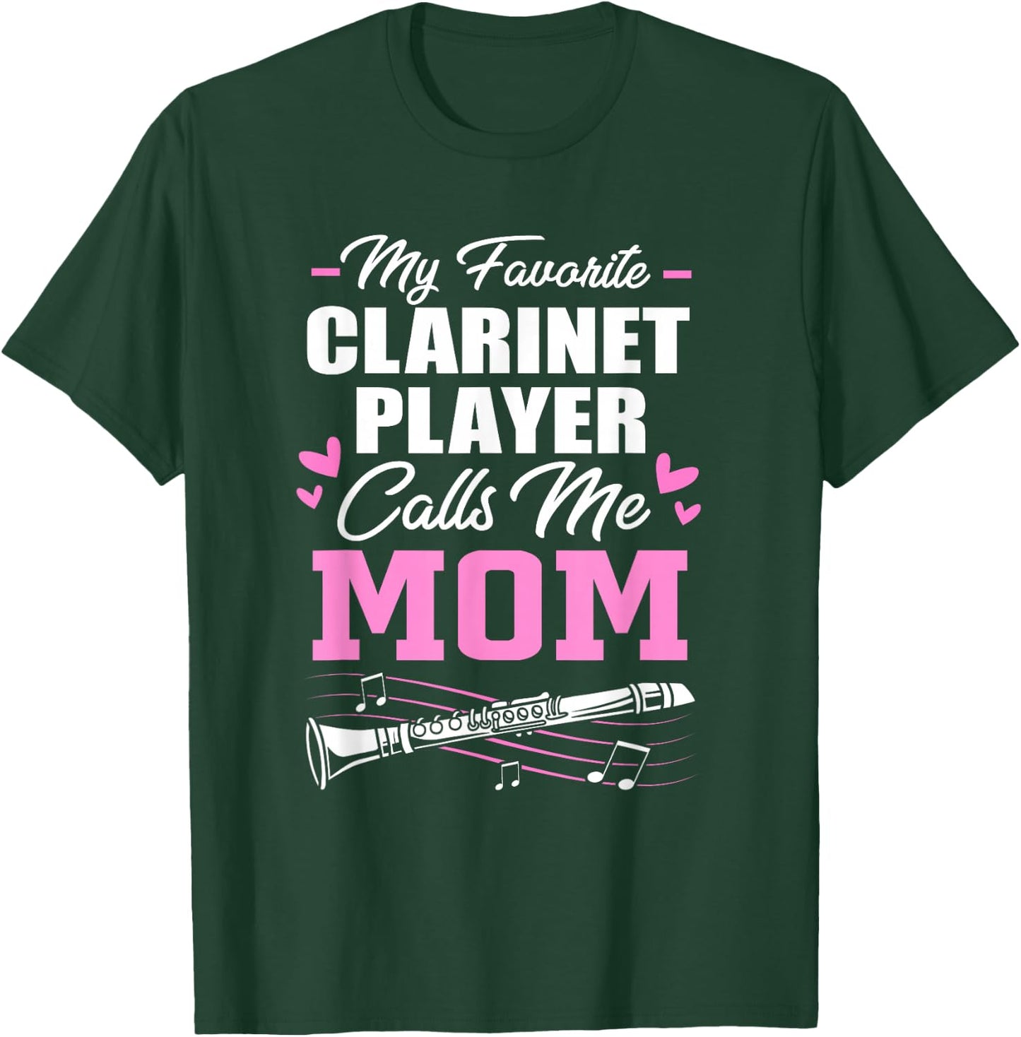 My Favorite Clarinet Player Calls Me Mom Clarinet Mom T-Shirt - T-Shirt | Forest
