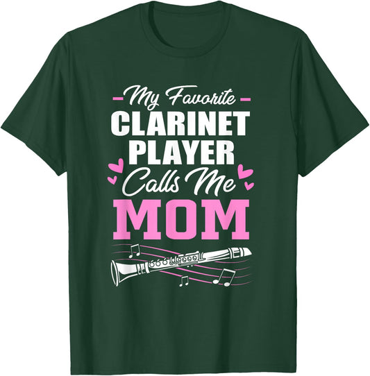My Favorite Clarinet Player Calls Me Mom Clarinet Mom T-Shirt - T-Shirt | Forest