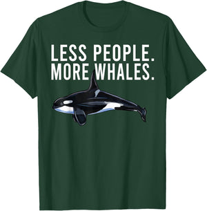 Less People More Whales Orca Killer Whale Funny Introvert T-Shirt - T-Shirt | Forest