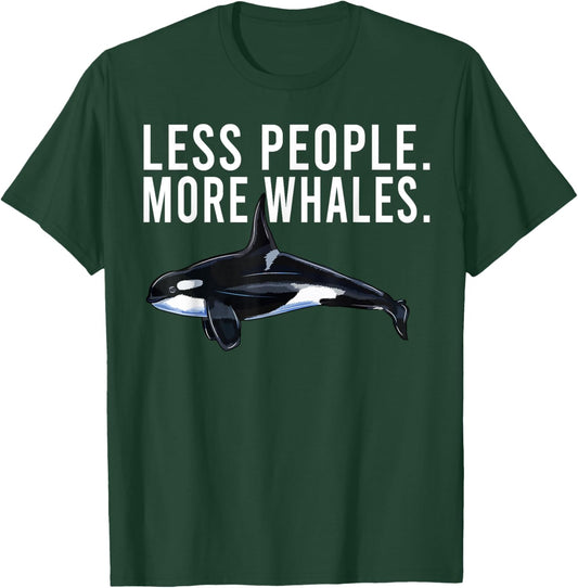 Less People More Whales Orca Killer Whale Funny Introvert T-Shirt - T-Shirt | Forest