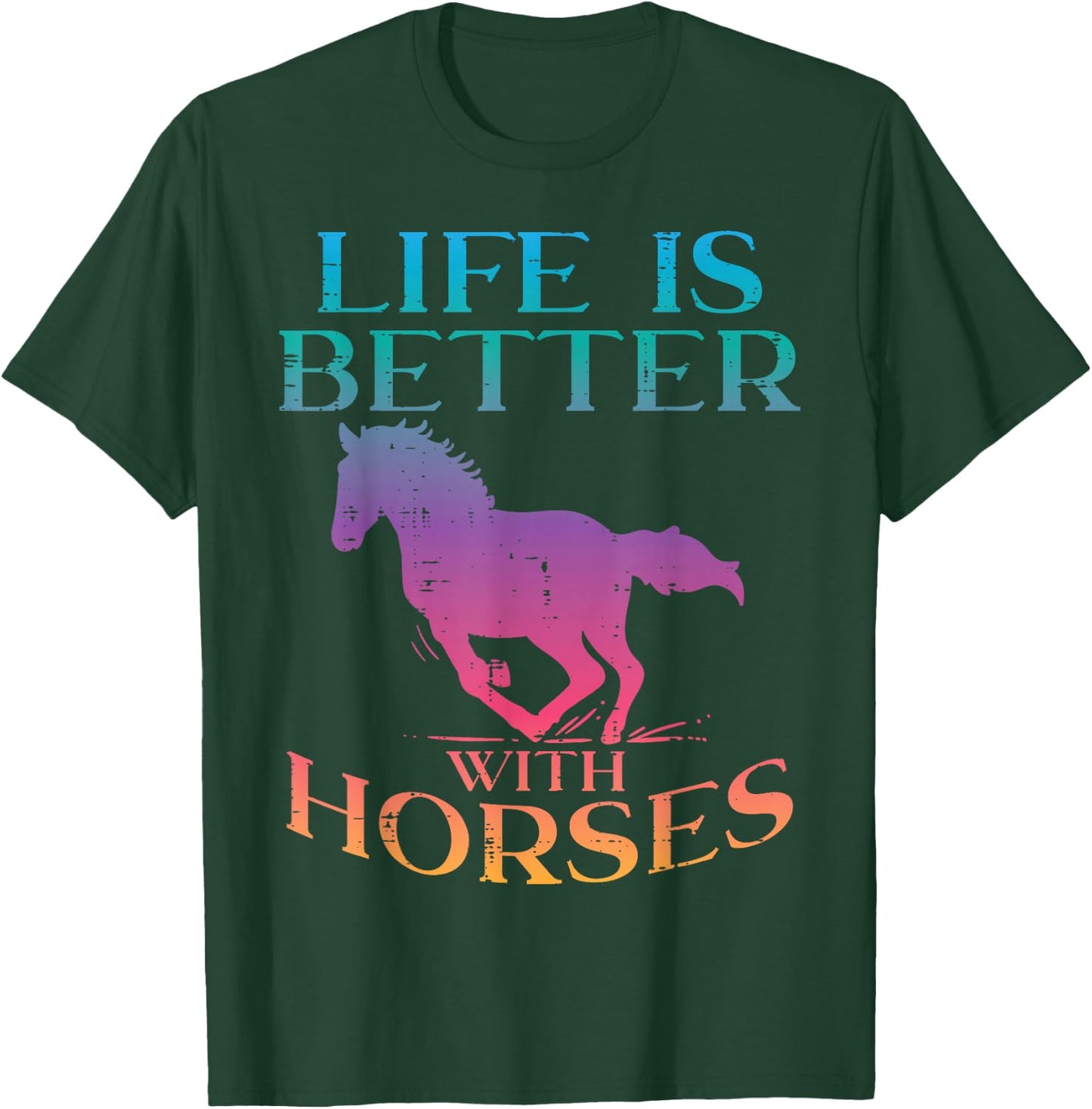 Life Is Better With Horses Rider Equestrian Men Women T-Shirt - T-Shirt | Forest