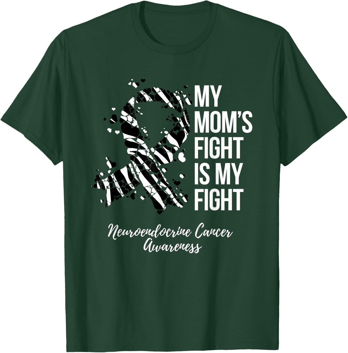 My Mom’s Fight Is My Fight Neuroendocrine Cancer Awareness T-Shirt - T-Shirt | Forest