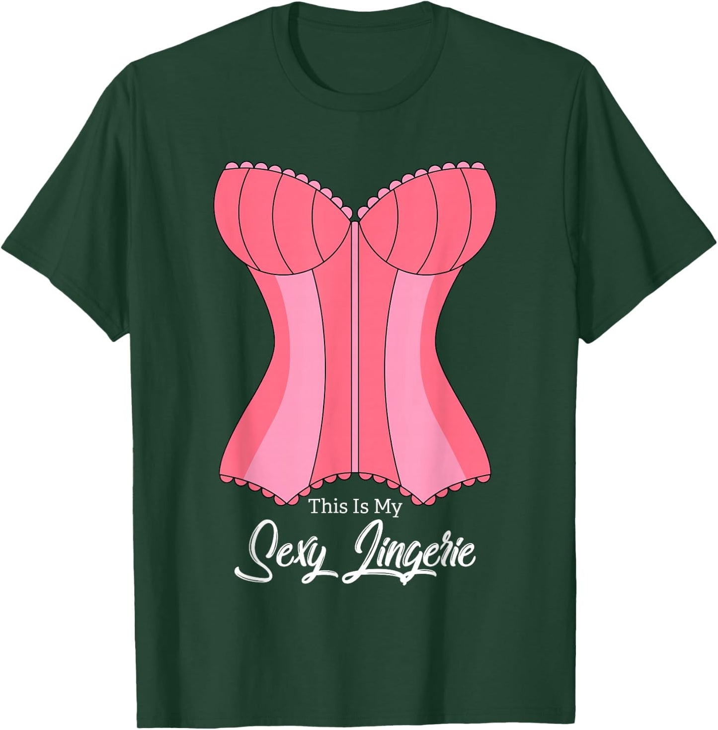 This Is My Sexy Lingerie Naughty Fun Nighties Humor Quote T-Shirt - T-Shirt | Forest