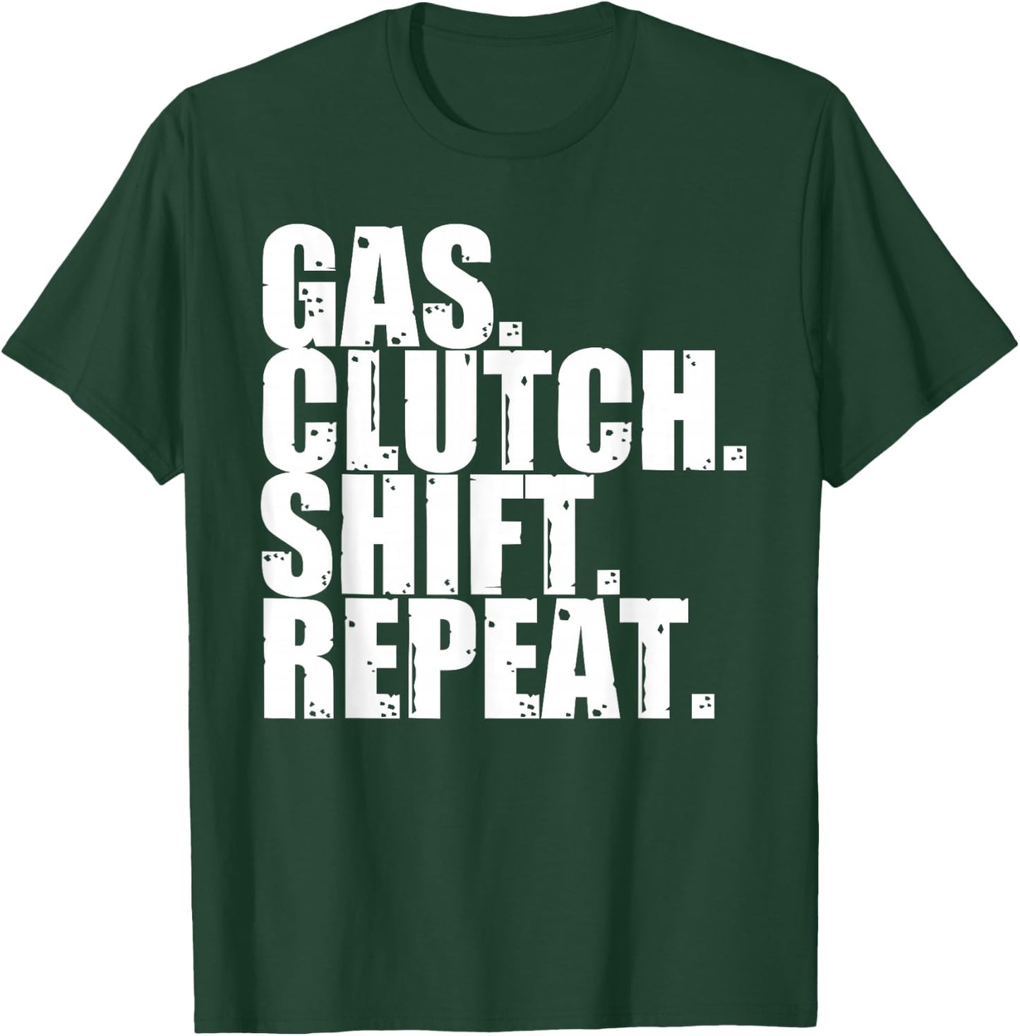 Gas Clutch Shift Repeat Funny Manual Driving Lover Gift Men T-Shirt - T-Shirt | Forest