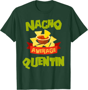 NACHO AVERAGE QUENTIN Funny Birthday Personalized Name Gift T-Shirt - T-Shirt | Forest