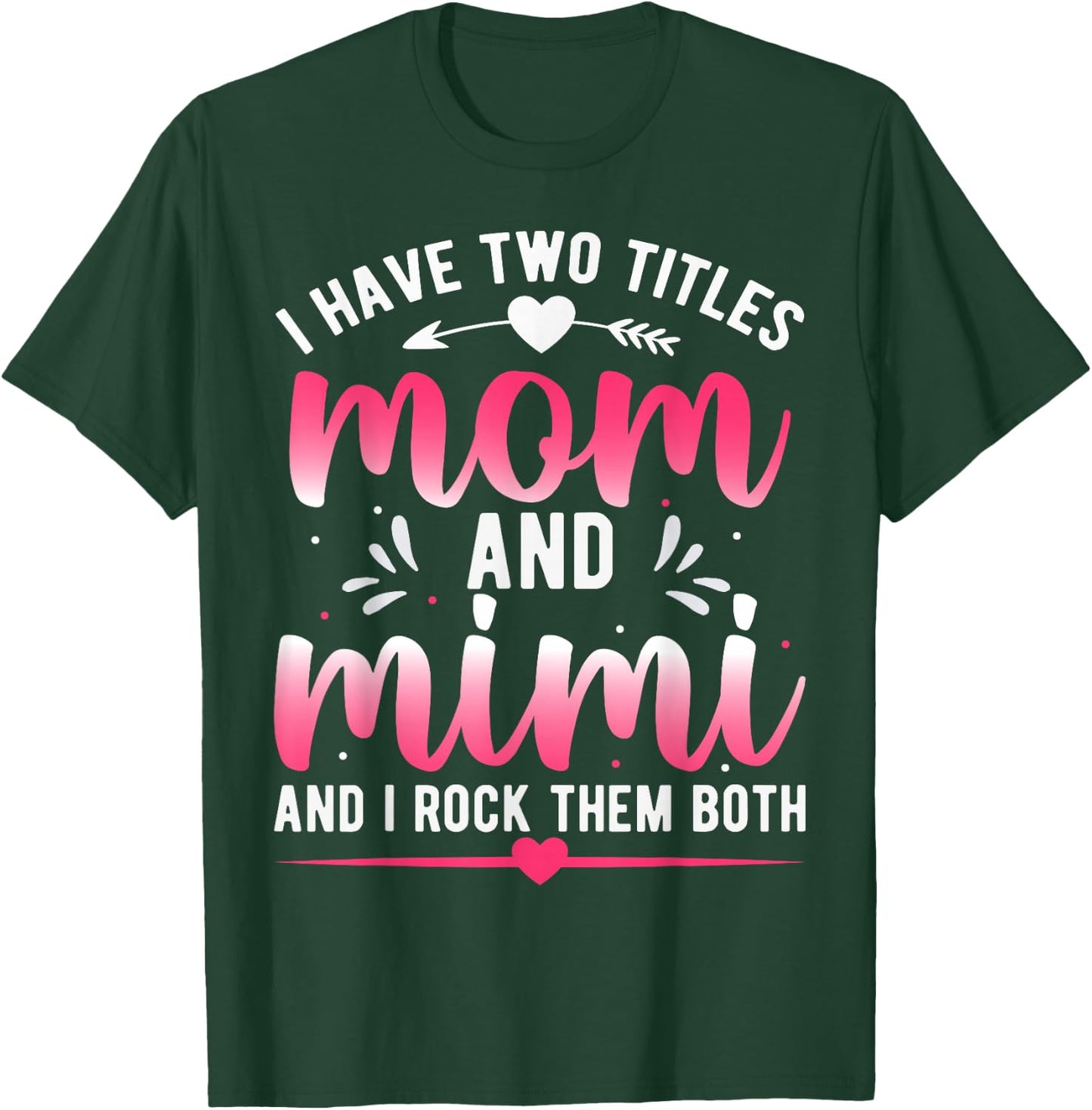 I Have Two Titles Mom And Mimi And I Rock Them Both T-Shirt - T-Shirt | Forest