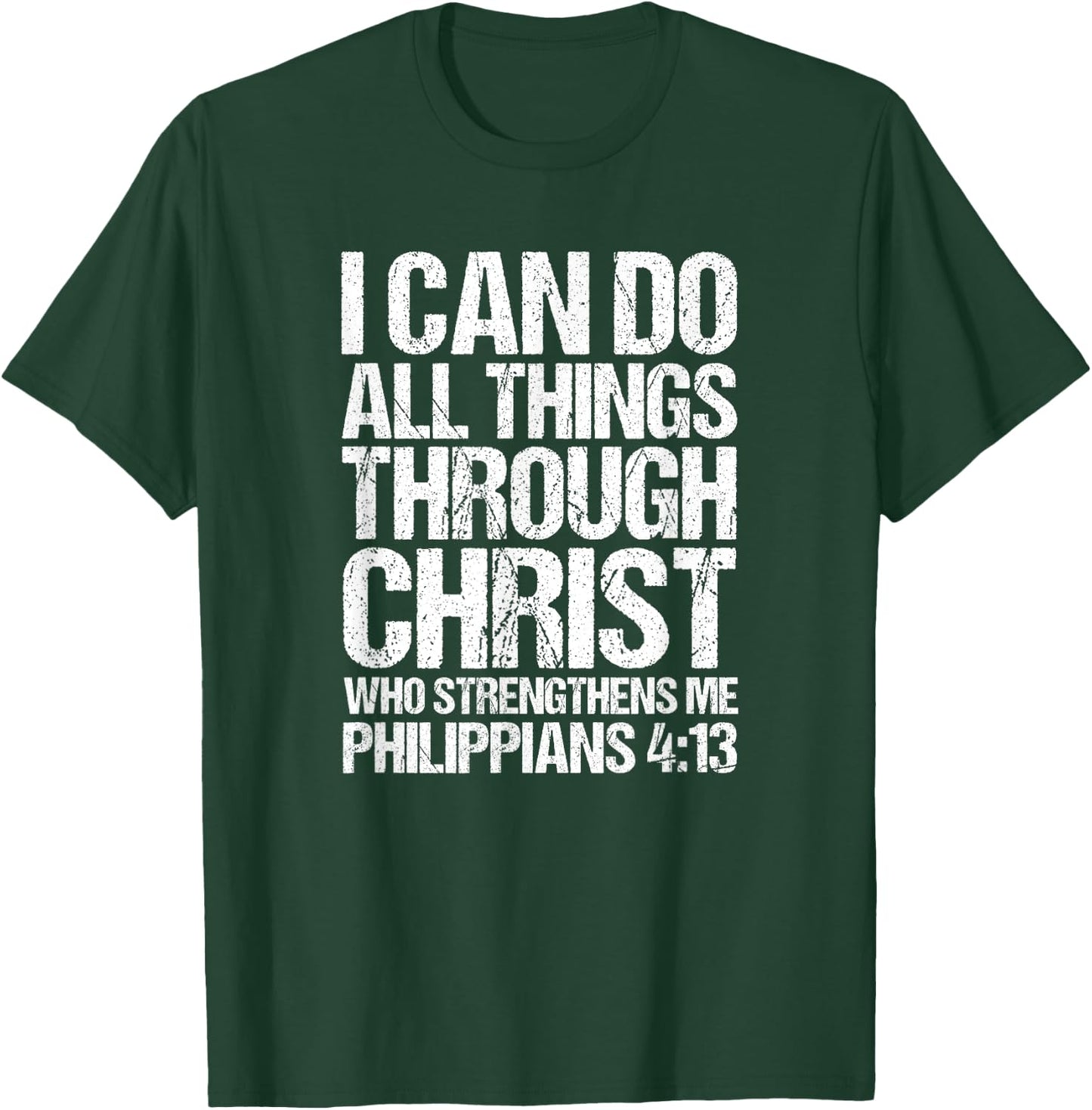 I Can Do All Things Through Christ Who Strengthens Me Shirt T-Shirt - T-Shirt | Forest