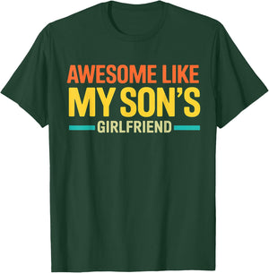 Awesome Like My Son's Girlfriend Funny Parent Fathers Day T-Shirt - T-Shirt | Forest